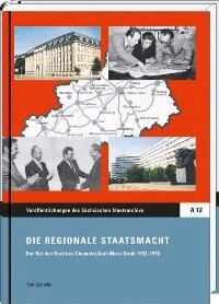 Buchcover zur Publikation Die regionale Staatsmacht. Der Rat des Bezirkes Chemnitz/Karl-Marx-Stadt 1952-1990
