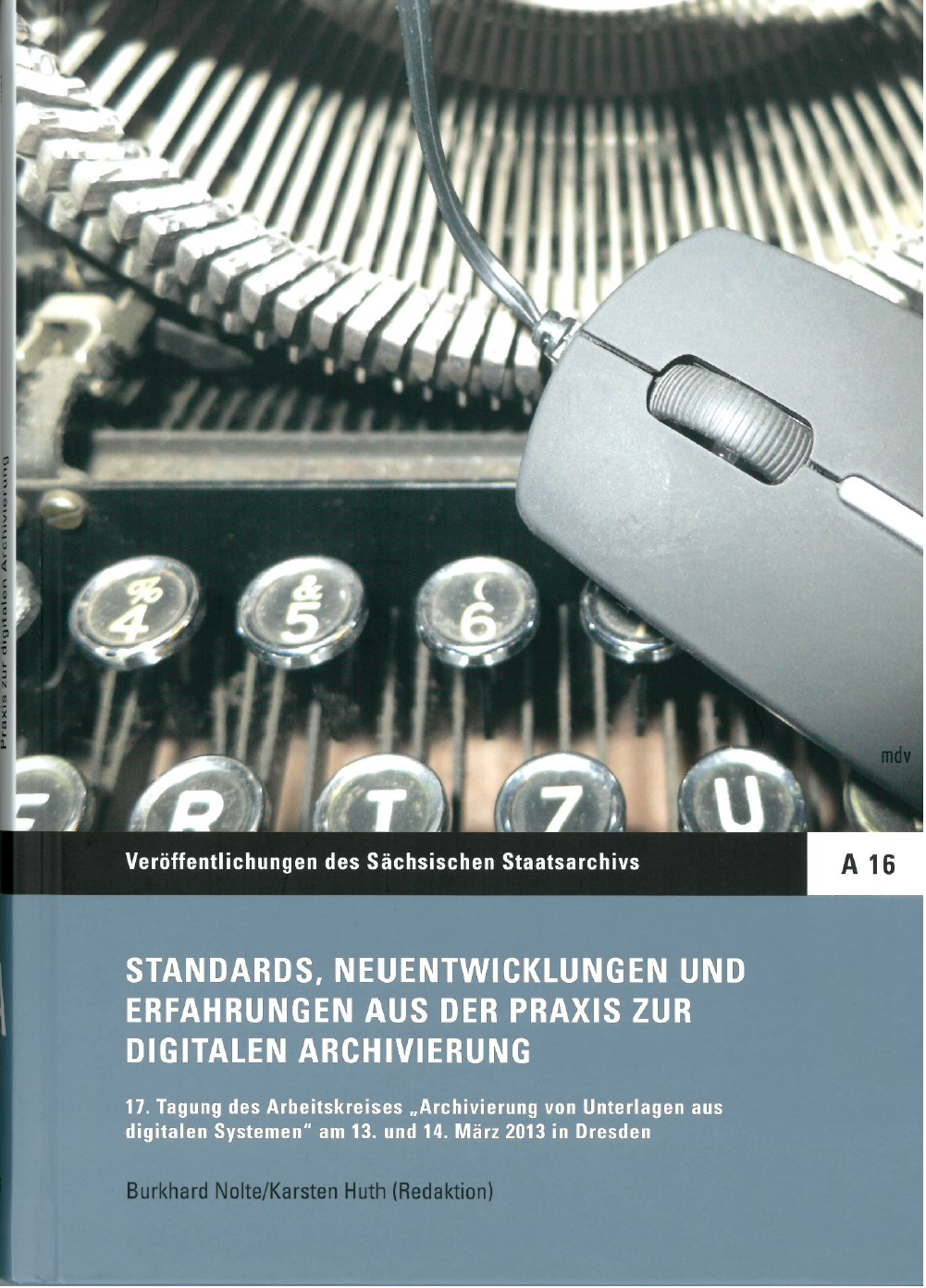 Buchcover zur Publikation Standards, Neuentwicklungen und Erfahrungen aus der Praxis der digitalen Archivierung